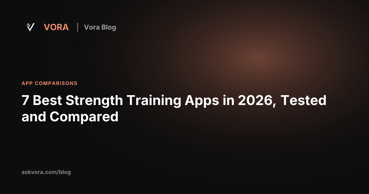 7 Best Strength Training Apps in 2026, Tested and Compared | Vora Blog